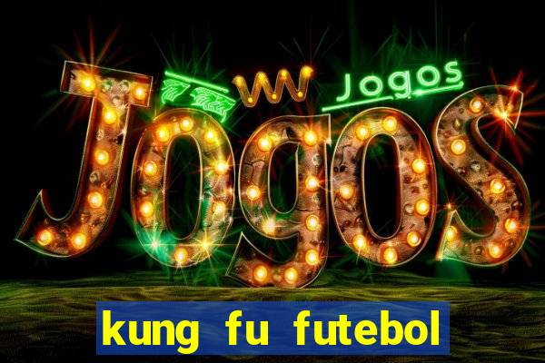 kung fu futebol clube dublado torrent